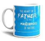 Giftinx Coffee Mug Quote- The Heart Of A Father Is The Masterpiece Of Nature