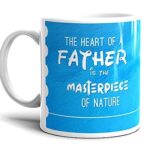 Giftinx Coffee Mug Quote- The Heart Of A Father Is The Masterpiece Of Nature