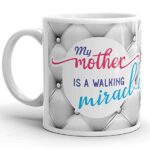Giftinx Coffee Mug Quote - My Mother is a Walking Miracle