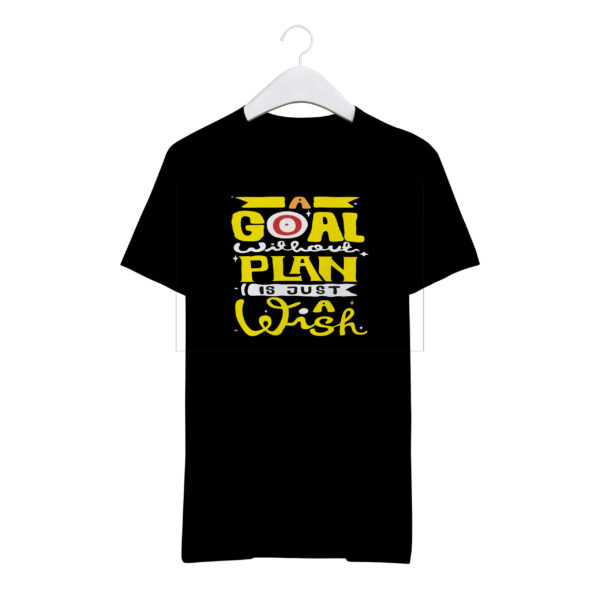 "A GOAL WITHOUT PLAN, IS JUST A WISH" Personalized Round Neck T-Shirt - MGBIO-RN1 (33)