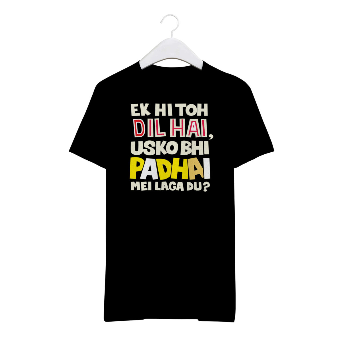 Round Neck T-Shirt “EK HI TOH DIL HAI USKO BHI PADHAI ME LAGA DU” – BG-RN21 - Image 2