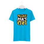 "MUJHE MAT ROKO" Round Neck T-Shirt BG-RN30
