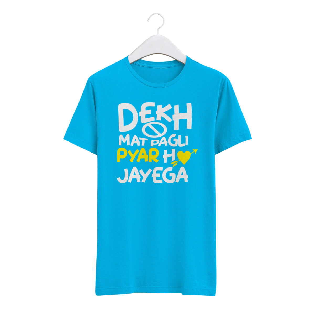 Round Neck T-Shirt “DEKH MAT PAGALI PYAR HO JAYEGA” – BG-RN6 - Image 7