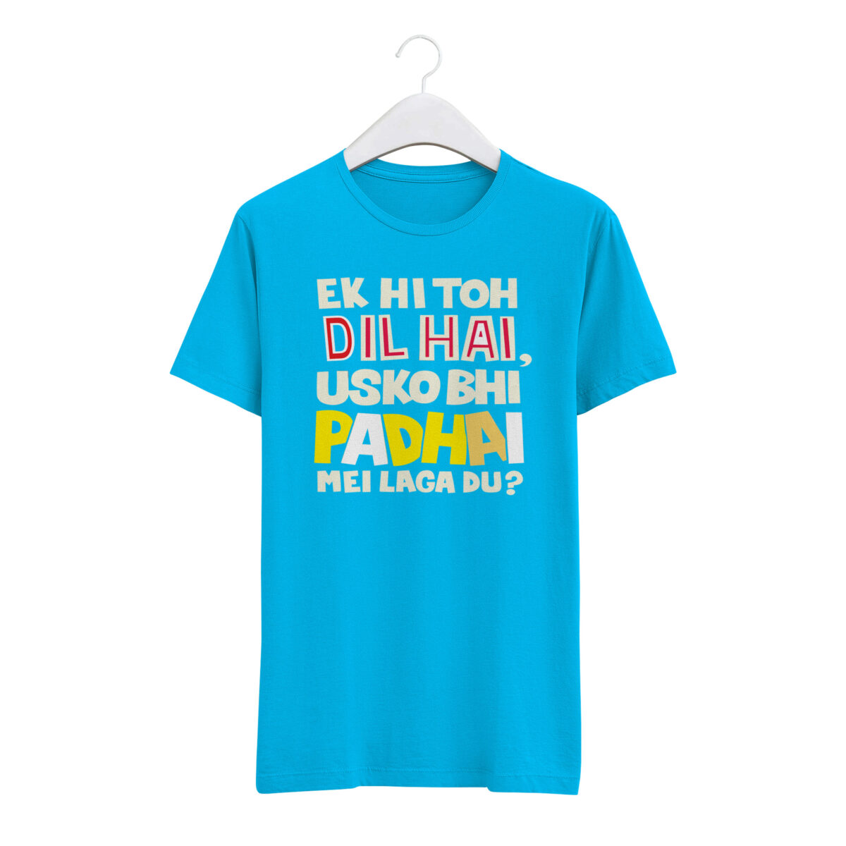 Round Neck T-Shirt “EK HI TOH DIL HAI USKO BHI PADHAI ME LAGA DU” – BG-RN21 - Image 8