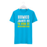 "HUMKO JANTE HO, YA HUM DE INTRODACTION" Personalized Round Neck T-Shirt - MGBIO-RN1 (32) - Image 7