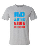 "HUMKO JANTE HO, YA HUM DE INTRODACTION" Personalized Round Neck T-Shirt - MGBIO-RN1 (32) - Image 6