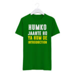 "HUMKO JANTE HO, YA HUM DE INTRODACTION" Personalized Round Neck T-Shirt - MGBIO-RN1 (32)