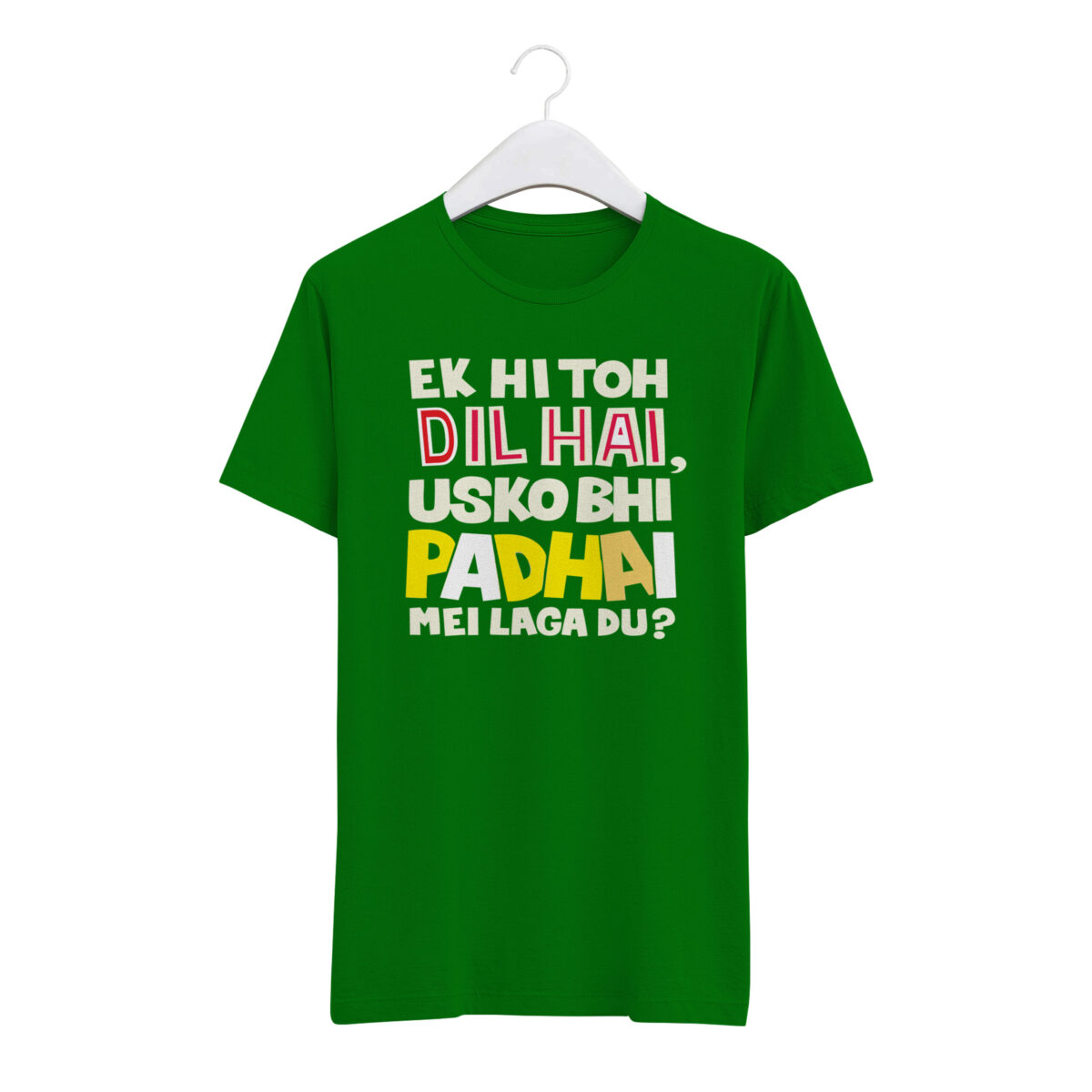 Round Neck T-Shirt “EK HI TOH DIL HAI USKO BHI PADHAI ME LAGA DU” – BG-RN21 - Image 6