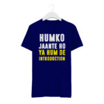 "HUMKO JANTE HO, YA HUM DE INTRODACTION" Personalized Round Neck T-Shirt - MGBIO-RN1 (32) - Image 4