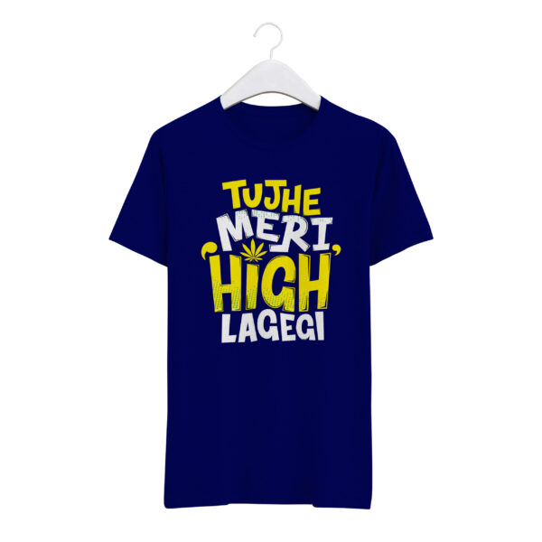 Round Neck T-Shirt “TUJHE MERI HIGH LAGEGI” – BG-RN15