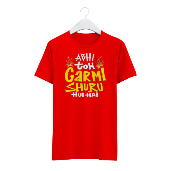 Round Neck T-Shirt “ABHI TO GARMI SHURU HUE HAI” – BG-RN2